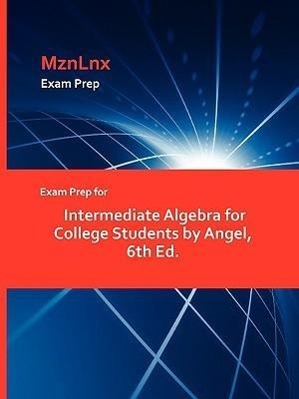 Bild des Verkufers fr Exam Prep for Intermediate Algebra for College Students by Angel, 6th Ed. zum Verkauf von moluna