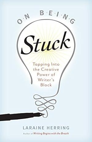 Image du vendeur pour On Being Stuck: Tapping into the Creative Power of Writer's Block mis en vente par WeBuyBooks