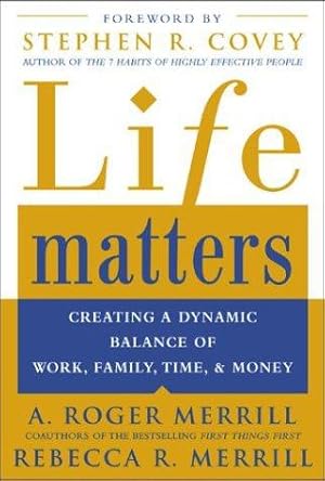 Seller image for Life Matters: Creating a Dynamic Balance of Work, Family, Time & Money for sale by WeBuyBooks