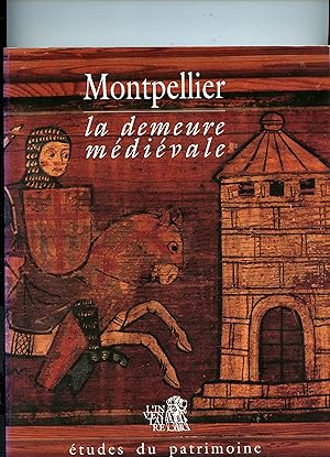 MONTPELLIER : LA DEMEURE MÉDIÉVALE .Dessins de Michel Antonpiétri et Véronique Marill. Photograph...