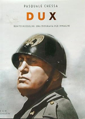 Imagen del vendedor de Dux - Benito Mussolini: una biografia per immagini a la venta por Librodifaccia