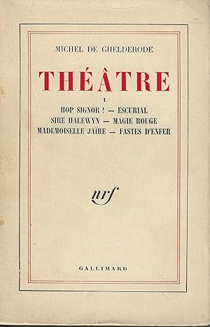 Immagine del venditore per THEATRE VOLUME I : HOP SIGNOR-ESCURIAL- SIRE HALEWYN-MAGIE ROUGE-MADEMOISELLE JARE- FASTES D'ENFER venduto da Librairie l'Aspidistra