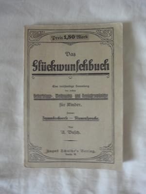 Bild des Verkufers fr Das Glckwunschbuch.Enthaltend:Eine Reichhaltige Sammlung Der Schnsten Geburtstags-,Weihnachts-und Neujahrswnsche Und Gelegenheitsgedichte Fr Sonstige Familienfeste zum Verkauf von Malota