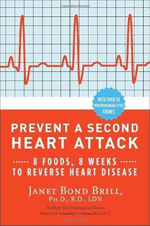 Bild des Verkufers fr Prevent a Second Heart Attack: 8 Foods, 8 Weeks to Reverse Heart Disease zum Verkauf von WeBuyBooks