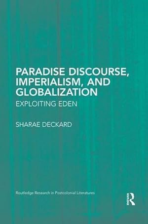 Bild des Verkufers fr Paradise Discourse, Imperialism, and Globalization : Exploiting Eden zum Verkauf von AHA-BUCH GmbH