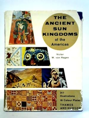 Bild des Verkufers fr The Ancient Sun Kingdoms of the Americas: Aztec, Maya, Inca zum Verkauf von World of Rare Books