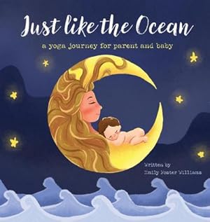 Bild des Verkufers fr Just Like The Ocean : a yoga journey for parent and baby zum Verkauf von AHA-BUCH GmbH