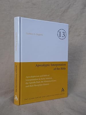 Imagen del vendedor de APOCALYPTIC INTERPRETATION OF THE BIBLE: APOCALYPTICISM AND BIBLICAL INTERPRETATION IN EARLY JUDAISM, THE APOSTLE PAUL, THE HISTORICAL JESUS, AND THEIR RECEPTION HISTORY [JEWISH AND CHRISTIAN TEXTS SERIES]. a la venta por Gage Postal Books