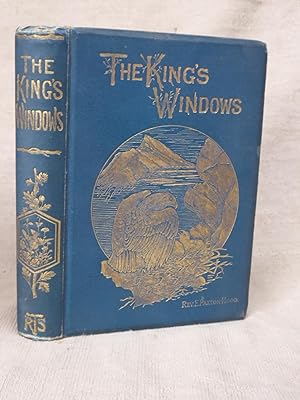 Image du vendeur pour THE KING'S WINDOWS OR GLIMPSES OF THE WONDERFUL WORKS OF GOD mis en vente par Gage Postal Books