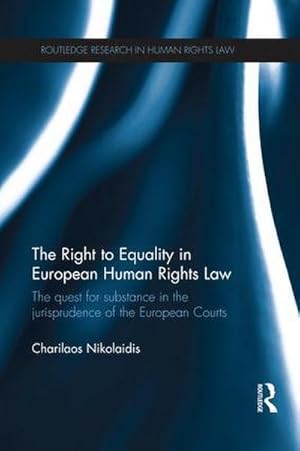 Bild des Verkufers fr The Right to Equality in European Human Rights Law : The Quest for Substance in the Jurisprudence of the European Courts zum Verkauf von AHA-BUCH GmbH