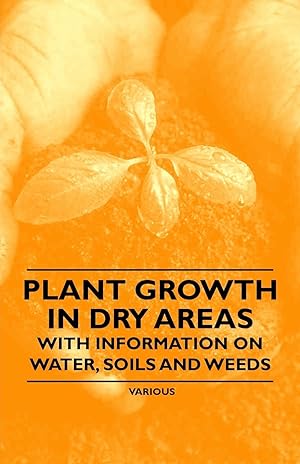 Bild des Verkufers fr Plant Growth in Dry Areas - With Information on Water, Soils and Weeds zum Verkauf von moluna