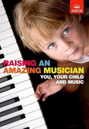 Bild des Verkufers fr Raising an Amazing Musician : You, your child and music zum Verkauf von AHA-BUCH GmbH