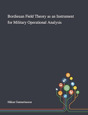 Bild des Verkufers fr Bordieuan Field Theory as an Instrument for Military Operational Analysis zum Verkauf von moluna