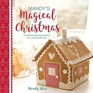 Bild des Verkufers fr Mandy\ s Magical Christmas: 10 Timeless Sewing Patterns for a Handmade Yule zum Verkauf von moluna