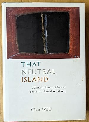 Seller image for That Neutral Island: A Cultural History of Ireland During the Second World War for sale by Moe's Books