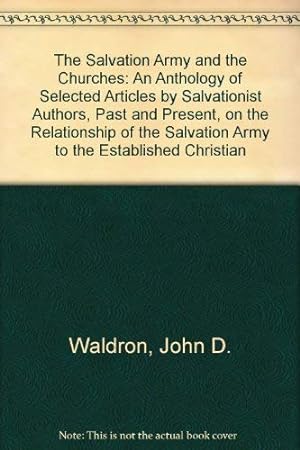 Bild des Verkufers fr The Salvation Army and the Churches: An Anthology of Selected Articles by Salvationist Authors, Past and Present, on the Relationship of the Salvation Army to the Established Christian zum Verkauf von WeBuyBooks