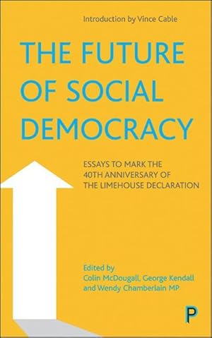 Bild des Verkufers fr The Future of Social Democracy: Essays to Mark the 40th Anniversary of the Limehouse Declaration zum Verkauf von moluna