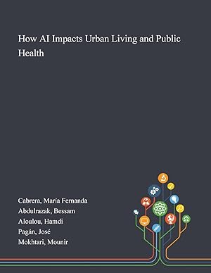 Bild des Verkufers fr How AI Impacts Urban Living and Public Health zum Verkauf von moluna