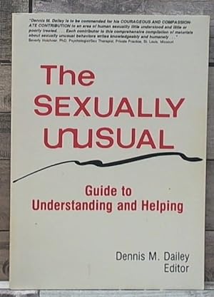 Image du vendeur pour The Sexually Unusual: Guide to Understanding and Helping mis en vente par Archives Books inc.