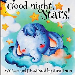 Seller image for Good night, Stars! - Written and Illustrated by Shae Lyon : A beautiful Collection of Soothing Rhymes and Lullabies for Toddlers for sale by AHA-BUCH GmbH
