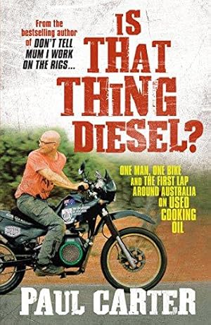 Bild des Verkufers fr Is That Thing Diesel?: One Man, One Bike and the First Lap Around Australia on Used Cooking Oil zum Verkauf von WeBuyBooks