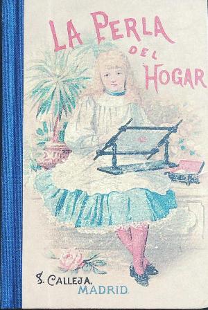 Seller image for La perla de hogar, principios de lecturas para nias - edicin facsmil de 1901. for sale by Librera y Editorial Renacimiento, S.A.