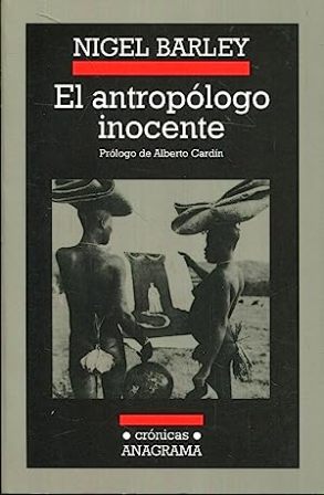 Imagen del vendedor de El antroplogo inocente. Notas de una choza en el barro. Prlogo de Alberto Cardn. a la venta por Librera y Editorial Renacimiento, S.A.