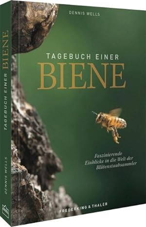 Bild des Verkufers fr Tagebuch einer Biene : Faszinierende Einblicke in die Welt der Bltenstaubsammler zum Verkauf von AHA-BUCH GmbH