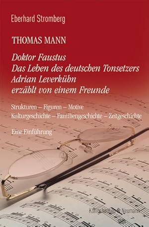 Bild des Verkufers fr Thomas Mann. Doktor Faustus Das Leben des deutschen Tonsetzers Adrian Leverkhn erzhlt von einem Freunde : Strukturen - Figuren - Motive - Kulturgeschichte - Familiengeschichte - Zeitgeschichte zum Verkauf von AHA-BUCH GmbH