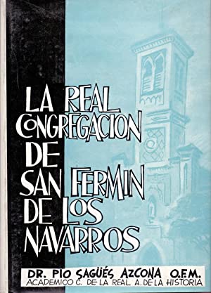 Imagen del vendedor de La Real Congregacin de San Fermn de los Navarros (1683-1961). Estudio histrico. Prlogo del Cardenal Bueno Monreal. a la venta por Librera y Editorial Renacimiento, S.A.