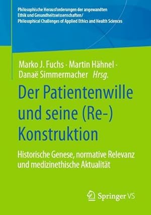 Immagine del venditore per Der Patientenwille und seine (Re-)Konstruktion : Historische Genese, normative Relevanz und medizinethische Aktualitt venduto da AHA-BUCH GmbH