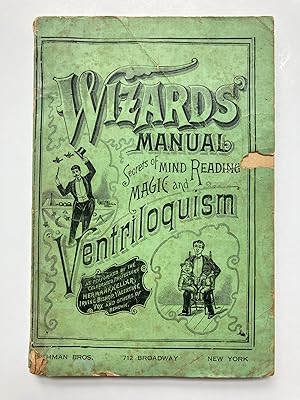 WEHMAN'S WIZARDS' MANUAL, A PRACTICAL TREATISE ON MIND READING, ACCORDING TO STUART CUMBERLAND AN...