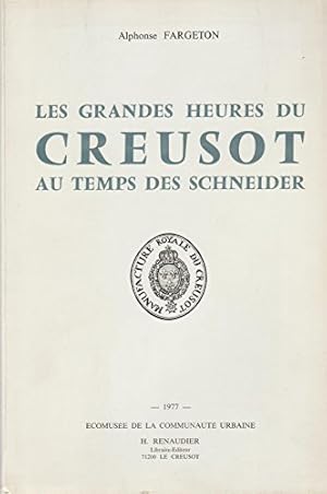 Image du vendeur pour Les Grandes heures du Creusot au temps des Schneider mis en vente par Ammareal