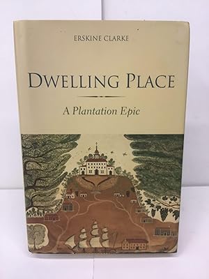 Dwelling Place, A Plantation Epic