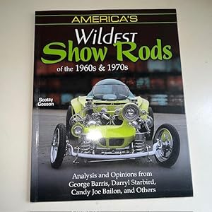 America's Wildest Show Rods of the 1960's and 1970's