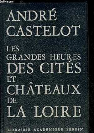 Bild des Verkufers fr Les grandes heures des cits et chteaux de la Loire zum Verkauf von Ammareal