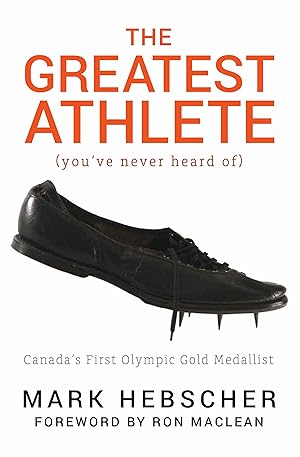 Bild des Verkufers fr The Greatest Athlete (You\ ve Never Heard Of): Canada\ s First Olympic Gold Medallist zum Verkauf von moluna