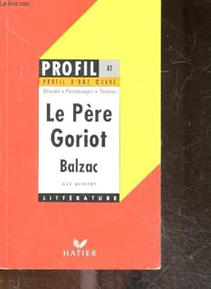 Bild des Verkufers fr Le pere goriot, balzac - profil d'une oeuvre n 41- profil littrature- resume, personnages, themes zum Verkauf von Le-Livre