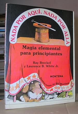 Seller image for NADA POR AQU, NADA POR ALLA. Magia elemental para principiantes. Ilustraciones de Bill Morrison. for sale by LLIBRES del SENDERI