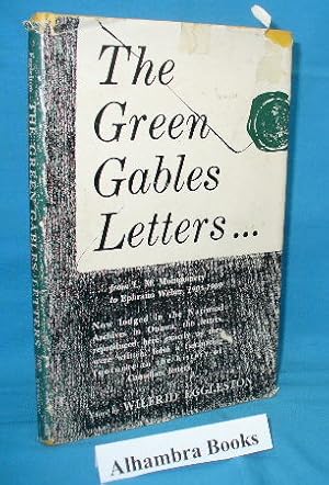 The Green Gables Letters - From L. M. Montgomery to Ephraim Weber 1905-1909