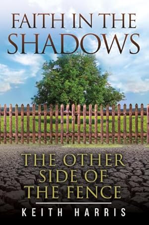 Seller image for Faith in the Shadows : The Other Side of the Fence for sale by AHA-BUCH GmbH