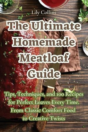 Bild des Verkufers fr The Ultimate Homemade Meatloaf Guide zum Verkauf von AHA-BUCH GmbH