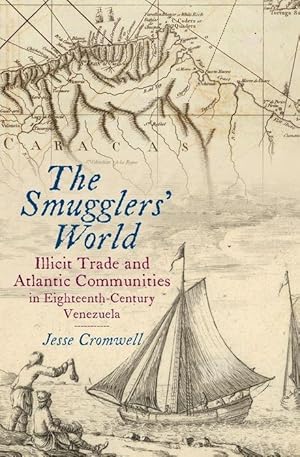 Bild des Verkufers fr The Smugglers\ World: Illicit Trade and Atlantic Communities in Eighteenth-Century Venezuela zum Verkauf von moluna