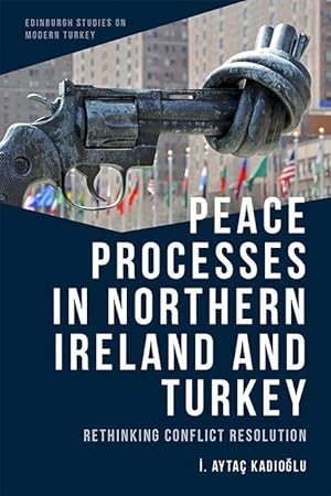 Bild des Verkufers fr Peace Processes in Northern Ireland and Turkey: Rethinking Conflict Resolution zum Verkauf von moluna