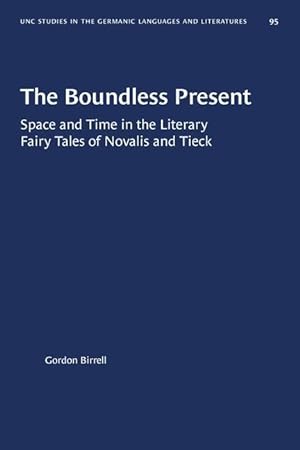 Bild des Verkufers fr The Boundless Present: Space and Time in the Literary Fairy Tales of Novalis and Tieck zum Verkauf von moluna