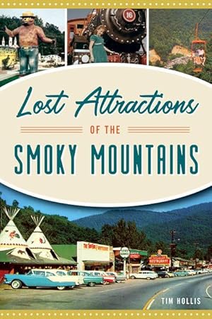 Bild des Verkufers fr Lost Attractions of the Smoky Mountains zum Verkauf von moluna
