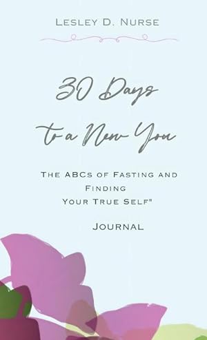 Seller image for 30 Days to a New You" : The ABCs of Fasting and Finding Your True Self" for sale by AHA-BUCH GmbH