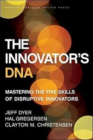 Bild des Verkufers fr The Innovator's DNA : Mastering the Five Skills of Disruptive Innovators zum Verkauf von AHA-BUCH GmbH