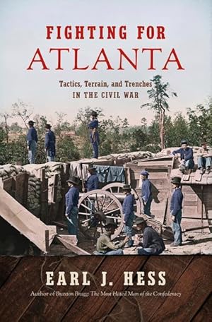 Bild des Verkufers fr Fighting for Atlanta: Tactics, Terrain, and Trenches in the Civil War zum Verkauf von moluna