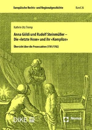 Bild des Verkufers fr Anna Gldi und Rudolf Steinmller - Die 'letzte Hexe' und ihr 'Komplize' : bersicht ber die Prozessakten (1781/1782) zum Verkauf von AHA-BUCH GmbH